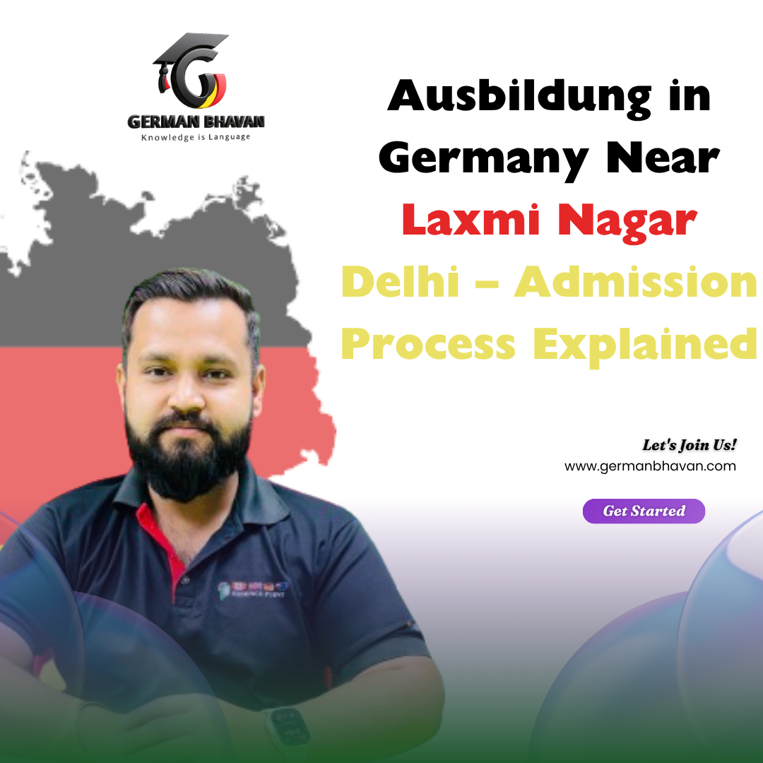 Ausbildung in Germany Near Laxmi Nagar Delhi – Admission Process Explained